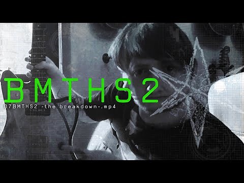 07BMTHS2-the breakdown-.mp4