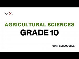 Agricultural Sciences Grade 10 – VirtualX MasterClass | Complete Course