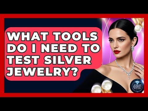 What Tools Do I Need To Test Silver Jewelry? - Jewelry Market Spotlight