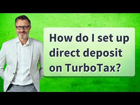 How do I set up direct deposit on TurboTax?