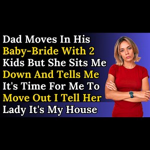 Dad Moves In His Baby bride With 2 kids And She Sits Me Down & Tells Me It's Time For Me To Move Out - Reddit Stories #redditstories #shareyourstory #redditcommunity #realpeoplerealstories #reddittales #redditadventures #redditinsights #redditexperiences | Reddit Real Life Stories