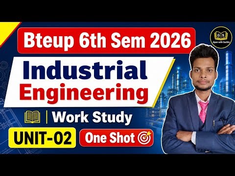 Work Study || UNIT-02 One Shot || Industrial Engineering || Bteup 6th Sem Mechanical 2026 ||