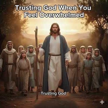 Trusting God When You Feel Overwhelmed | Find Peace Through Faith & Proverbs 3:5–6