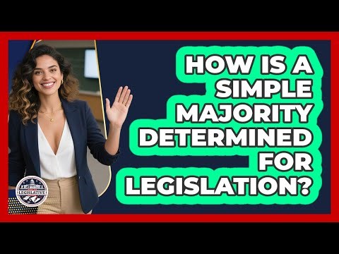 How Is A Simple Majority Determined For Legislation?