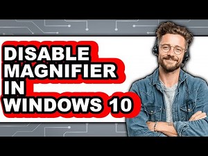 How to Disable Magnifier in Windows 10 (full Guide)