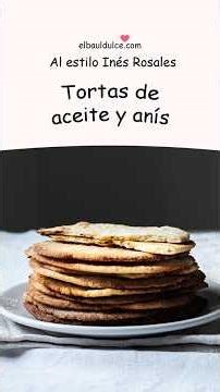 Tortas de aceite y anís - Finas y crujientes al estilo Inés Rosales