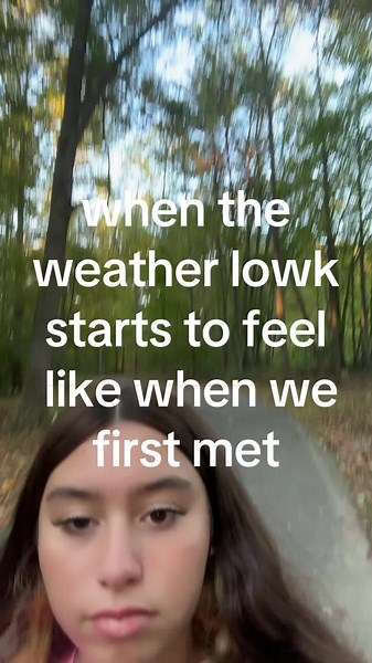 When the Weather Starts to Feel Like When We First Met
