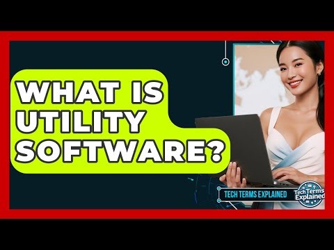 What Is Utility Software? - Tech Terms Explained