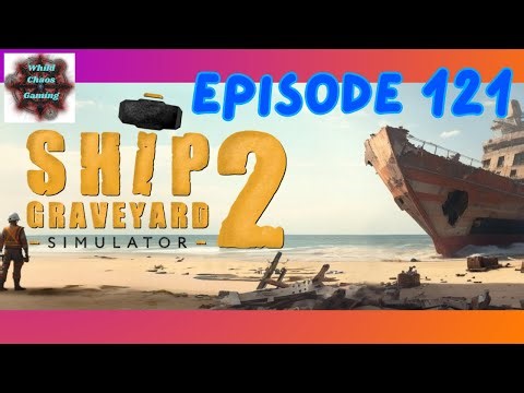 Ship Graveyard 2 -|- Episode 121