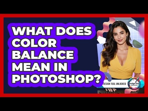 What Does Color Balance Mean In Photoshop?