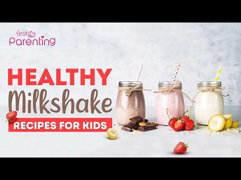 7 Healthy & Delicious Milkshakes for Kids