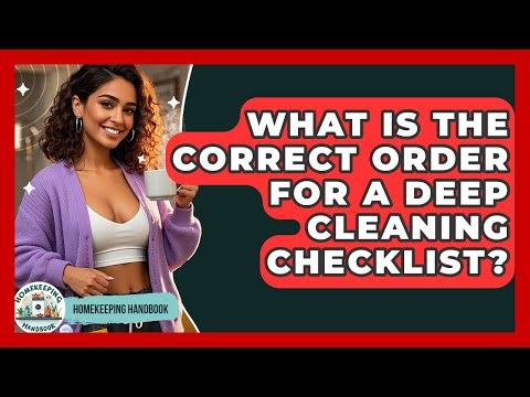 What Is the Correct Order for a Deep Cleaning Checklist? | Homekeeping Handbook