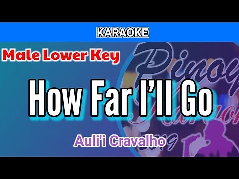 How Far I'll Go by Auli'i Cravalho (Karaoke : Male Lower Key)