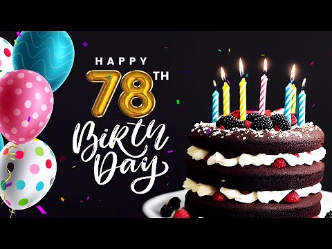 Happy 78th Birthday! │ Happy birthday to you │ Birthday song