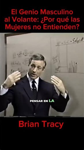 El Genio Masculino al Volante: ¿Por qué las Mujeres no Entienden? #briantracy #desarrollopersonal
