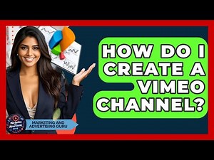 How Do I Create A Vimeo Channel? - Marketing and Advertising Guru