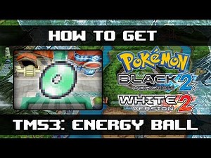 Pokemon Black 2 and White 2 | How To Get Energy Ball (TM53)