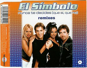 El Símbolo - Nunca Te Decides (Que Si, Que No) (Remixes)