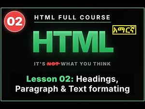HTML Essentials: Master Headings, Paragraphs, and Text Formatting - Lesson_02 | Amharic