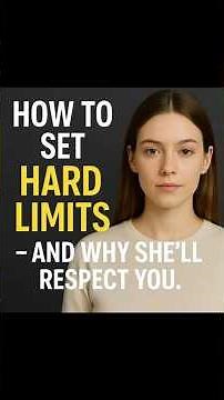 How to Set Hard Limits – And why she’ll respect you.