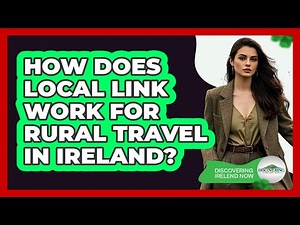 How Does Local Link Work For Rural Travel In Ireland? - Discovering Ireland Now
