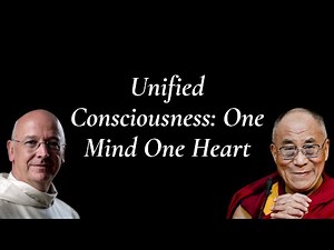 The Dalai Lama and Laurence Freeman OSB on "Unified Consciousness: One Mind One Heart"