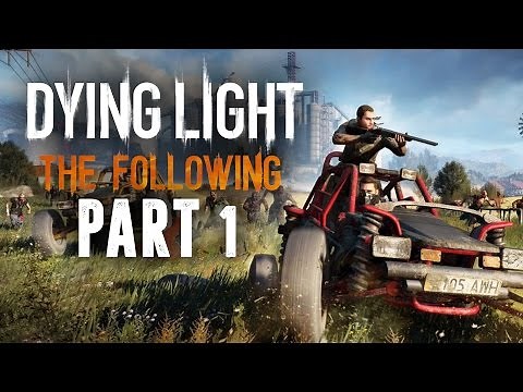 Dying Light The Following Gameplay Walkthrough Part 1 - NEW EXPANSION