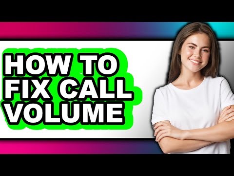How to Fix Call Volume - Step by Step