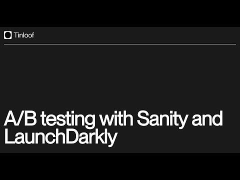 A/B Testing with Sanity and LaunchDarkly