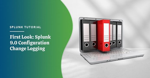 Exploring Splunk 9.0: Configuration Change Tracking
