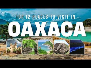 12 AMAZING Places to Visit in OAXACA STATE in 2026 🇲🇽