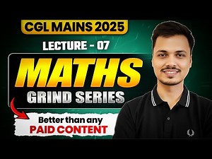 MATHS GRIND SERIES | LEC 7 | SSC CGL MAINS 2025