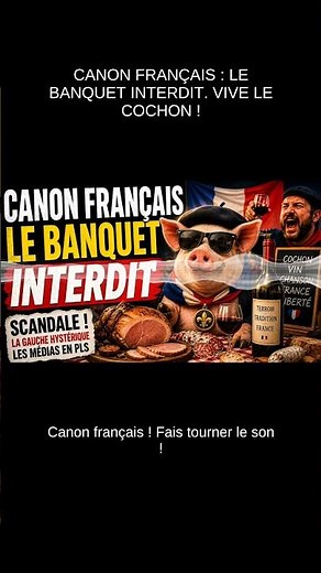 CANON FRANÇAIS : LE BANQUET INTERDIT. VIVE LE COCHON ! - Qu'ils parlent de haine, on chante !