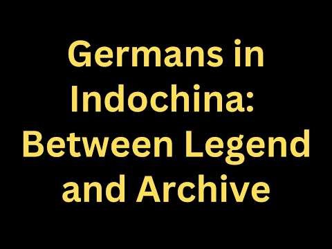 Episode 3216 – Germans in Indochina: Between Legend and Archive