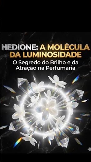HEDIONE: A MOLÉCULA DA LUMINOSIDADE (E DA ATRAÇÃO) 💡✨