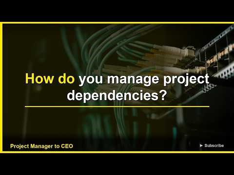 How do you Manage project dependencies | 9 Steps to Never Miss a Deadline
