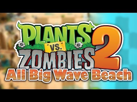 Plants vs Zombies 2 - BIG WAVE BEACH (All Levels) [4K HD]