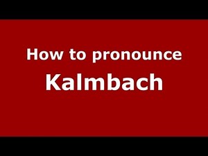 How to Pronounce Kalmbach - PronounceNames.com