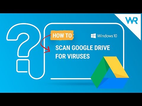 How to scan Google Drive for viruses