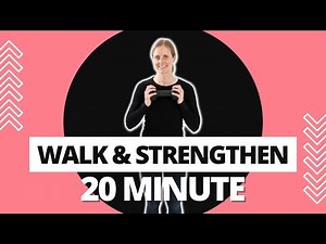 20 Minute Walk and Strengthen