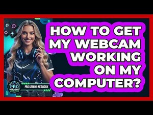 How To Get My Webcam Working On My Computer?
