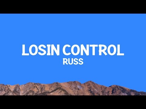 ‪@russ‬ - Losin Control (Lyrics)