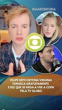 Felipe Neto bashes Virginia Fonseca out of nowhere and says he refuses to watch the World Cup on ...