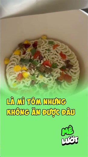 LÀ mì tôm nhưng không ăn được đâu | Mê Lướt