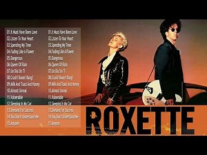 Roxette Greatest Hits Full Album 🎶 Roxette Best Songs of All Time – 80s & 90s Oldies But Goodies