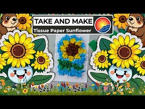 Kids Take & Make: Tissue Paper Sunflower