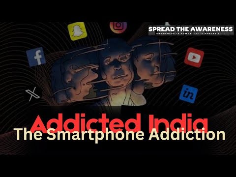 Addicted India: The Smartphone Addiction