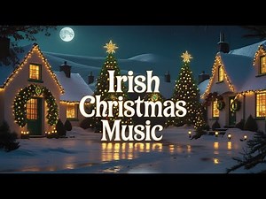 Irish Christmas Music 🎄 Best Relaxing Irish Holiday Music for Christmas