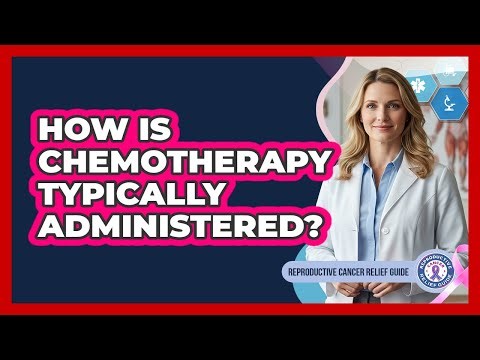 How Is Chemotherapy Typically Administered?