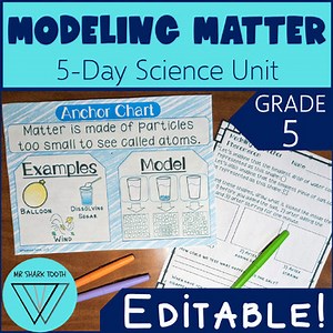 5th Grade 5-PS1-1 - Modeling Matter and its Interactions Unit   Lesson Plan